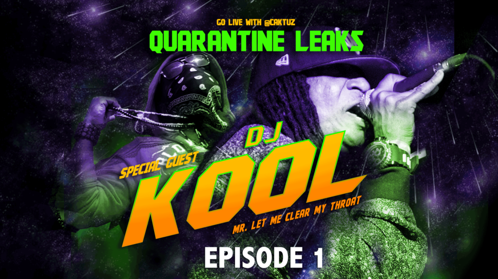 Quarantine Leaks w/ DJ Kool x Caktuz [VIDEO]