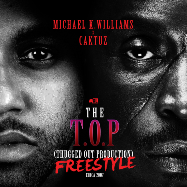 Michael K. Williams x Caktuz - The T.O.P. (Thugged Out Production Freestyle)